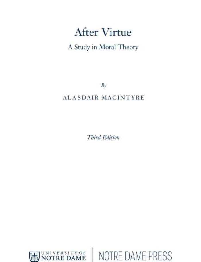 After Virtue, A Study in Moral Theory, Third Edition After Virtue, A Study in Moral Theory, Third Edition