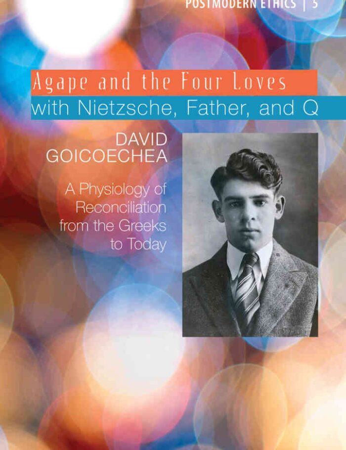 Agape and the Four Loves with Nietzsche, Father, and Q: A Physiology of Reconciliation from the Greeks to Today