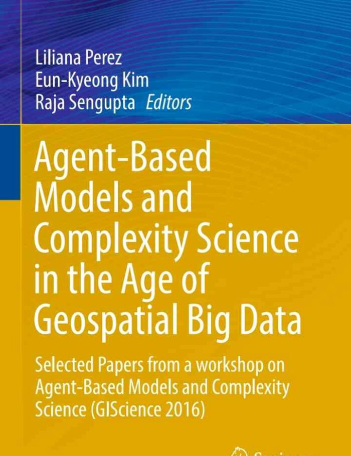 Agent-Based Models and Complexity Science in the Age of Geospatial Big Data: Selected Papers from a workshop on Agent-Based Models and Complexity Science (GIScience 2016)