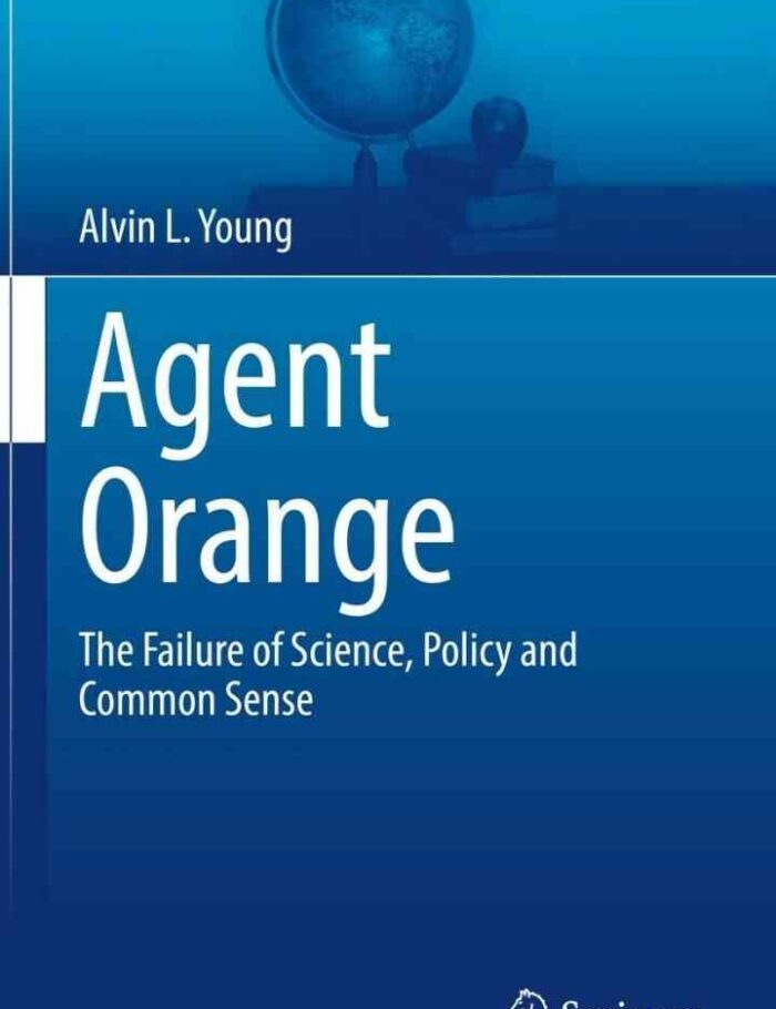 Agent Orange: The Failure of Science, Policy and Common Sense