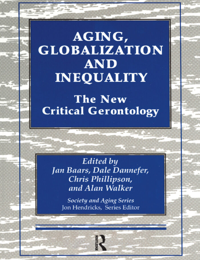 Aging Globalization and Inequality: The New Critical Gerontology