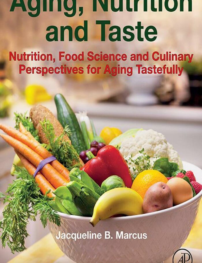 Aging, Nutrition and Taste: Nutrition, Food Science and Culinary Perspectives for Aging Tastefully