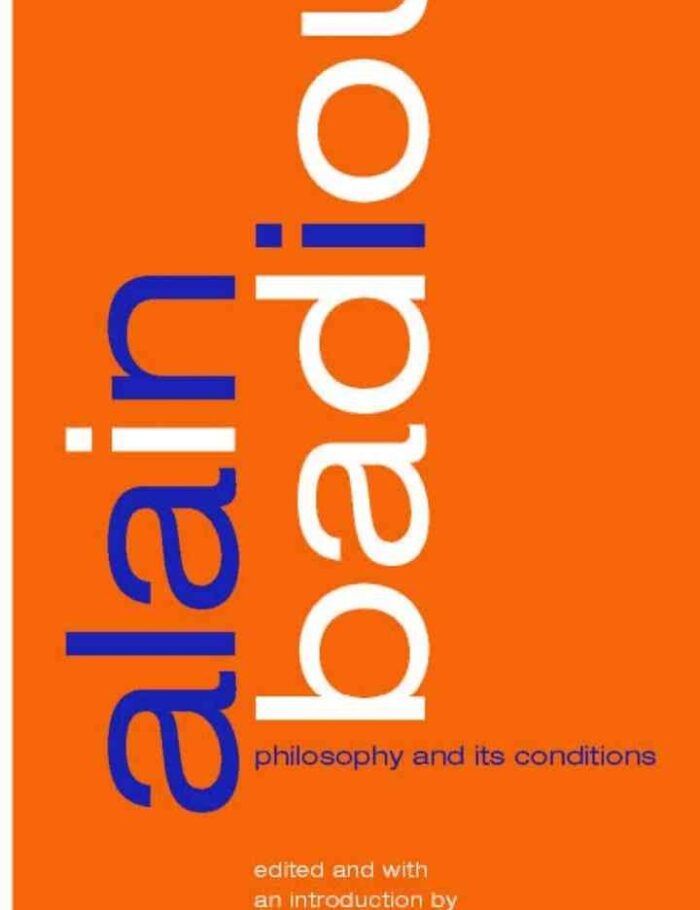 Alain Badiou: Philosophy and Its Conditions