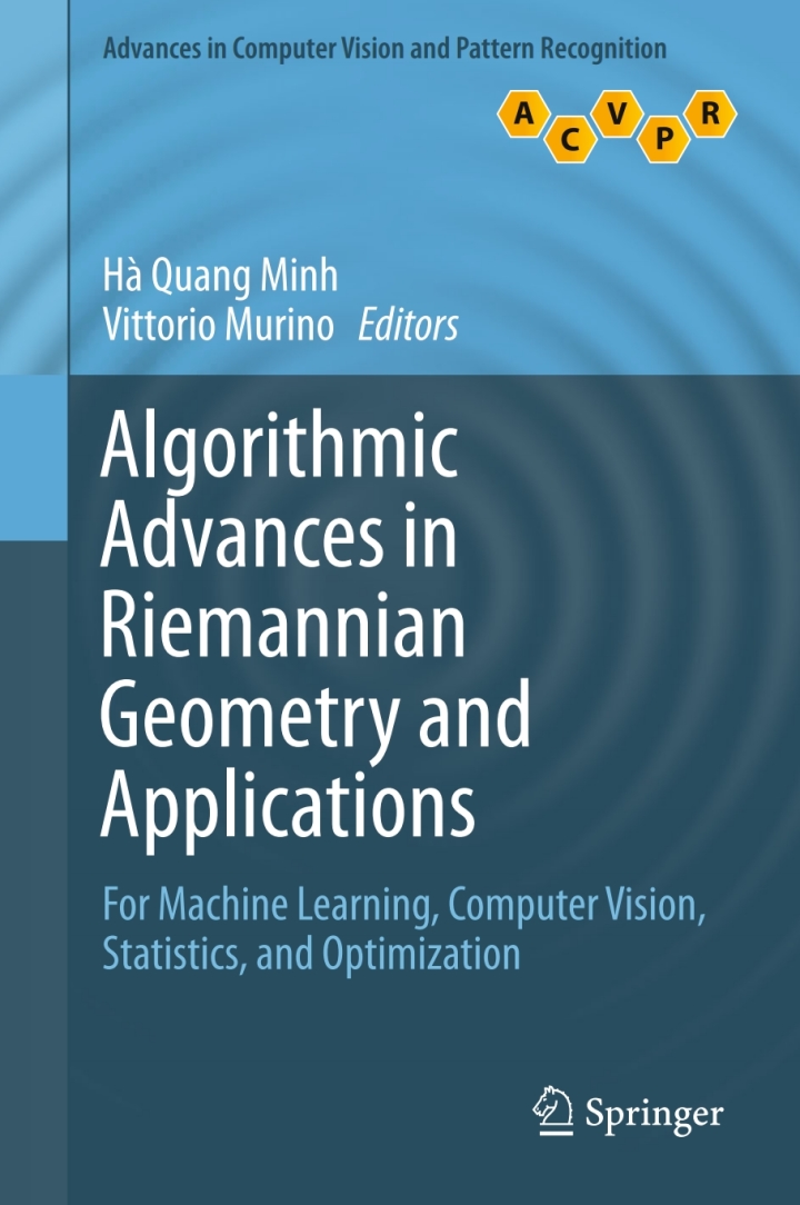 Algorithmic Advances in Riemannian Geometry and Applications: For Machine Learning Computer Vision Statistics and Optimization