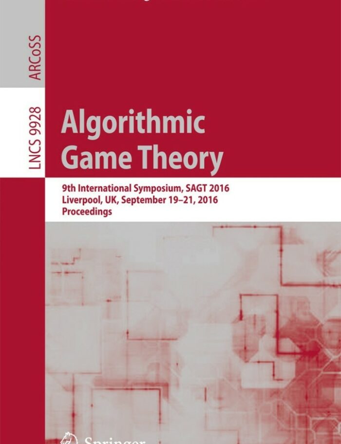 Algorithmic Game Theory: 9th International Symposium SAGT 2016 Liverpool UK September 19ï¿½21 2016 Proceedings