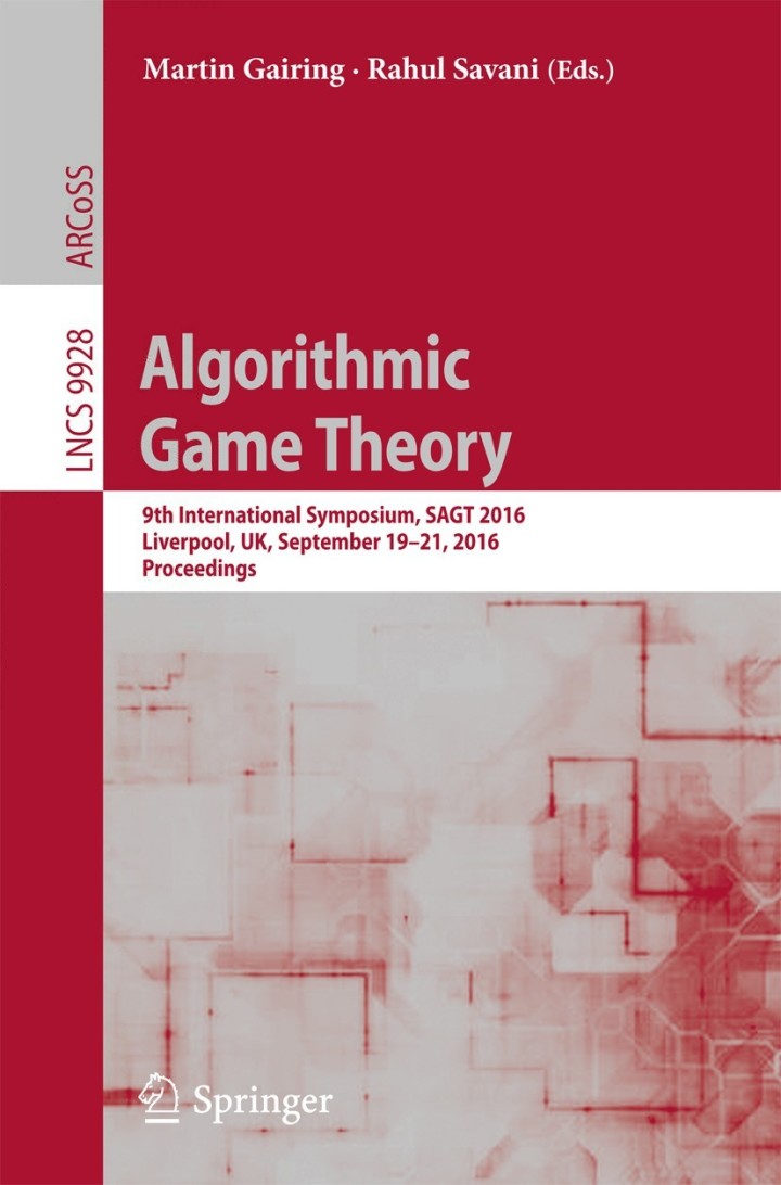 Algorithmic Game Theory: 9th International Symposium SAGT 2016 Liverpool UK September 19ï¿½21 2016 Proceedings