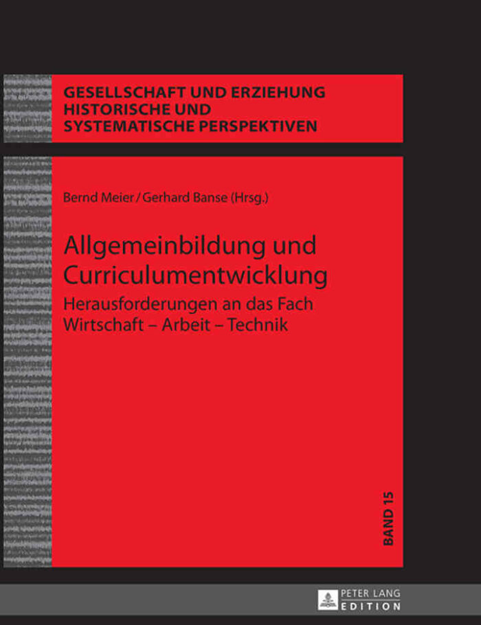 Allgemeinbildung und Curriculumentwicklung: Herausforderungen an das Fach Wirtschaft ? Arbeit ? Technik