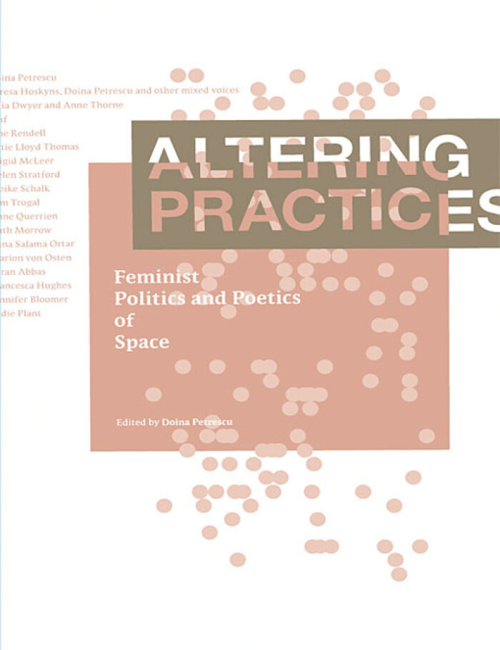 Altering Practices: Feminist Politics and Poetics of Space
