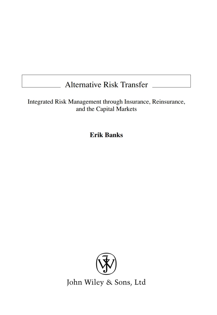 Alternative Risk Transfer: Integrated Risk Management through Insurance, Reinsurance, and the Capital Markets
