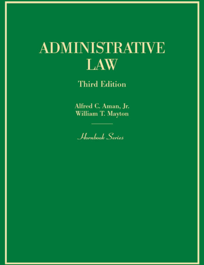 Aman and Mayton's Administrative Law (Hornbook Series), 3rd Edition