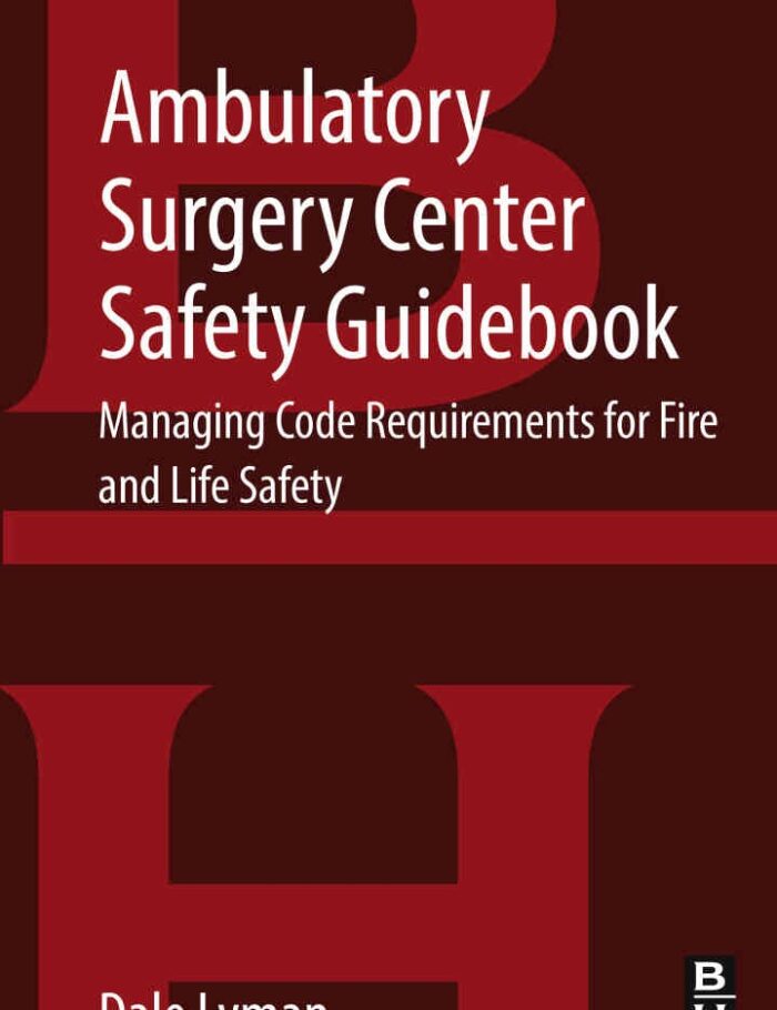 Ambulatory Surgery Center Safety Guidebook: Managing Code Requirements for Fire and Life Safety