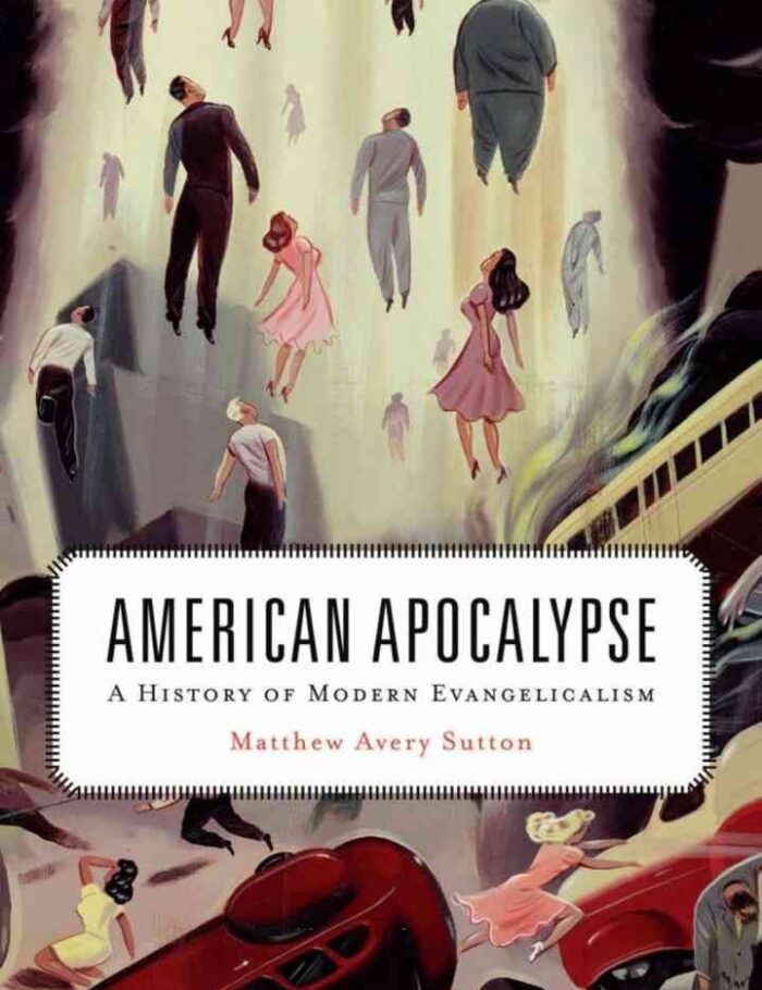 American Apocalypse: A History of Modern Evangelicalism