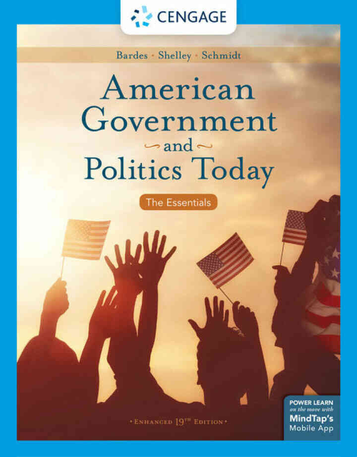 American Government and Politics Today: The Essentials Enhanced 19th Edition