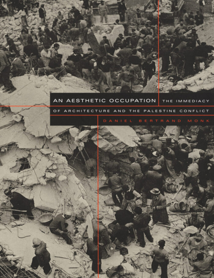 An Aesthetic Occupation The Immediacy of Architecture and the Palestine Conflict