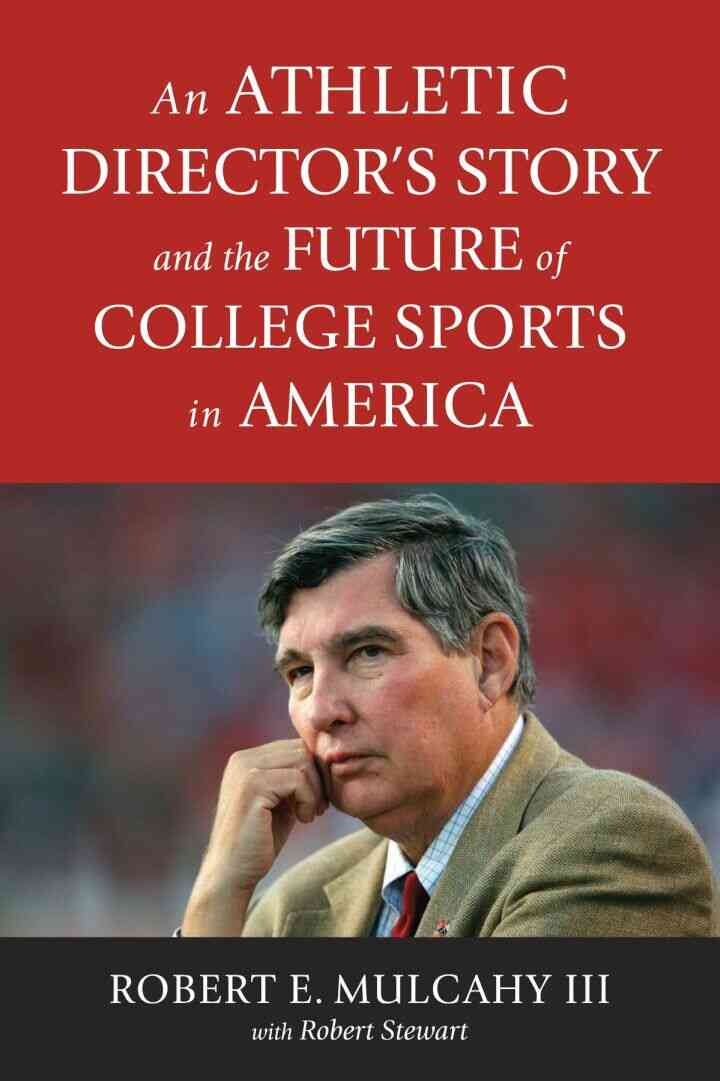An Athletic Directorâ€™s Story and the Future of College Sports in America