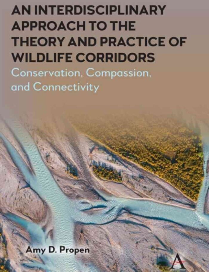 An Interdisciplinary Approach to the Theory and Practice of Wildlife Corridors: Conservation, Compassion and Connectivity