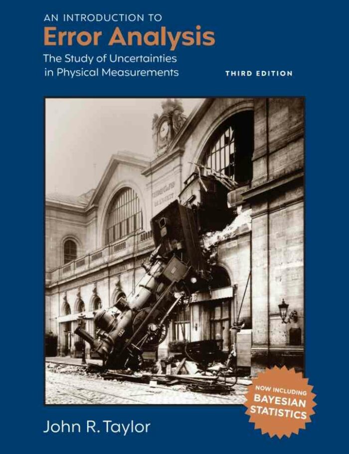 An Introduction to Error Analysis: The Study of Uncertainties in Physical Measurements, 3rd Edition