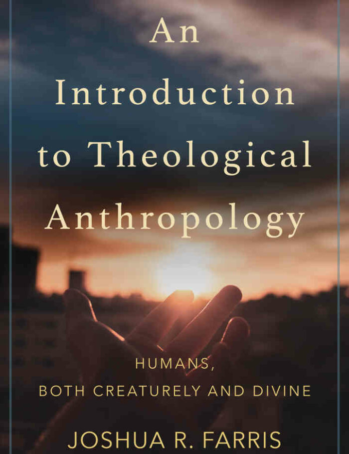 An Introduction to Theological Anthropology: Humans Both Creaturely and Divine