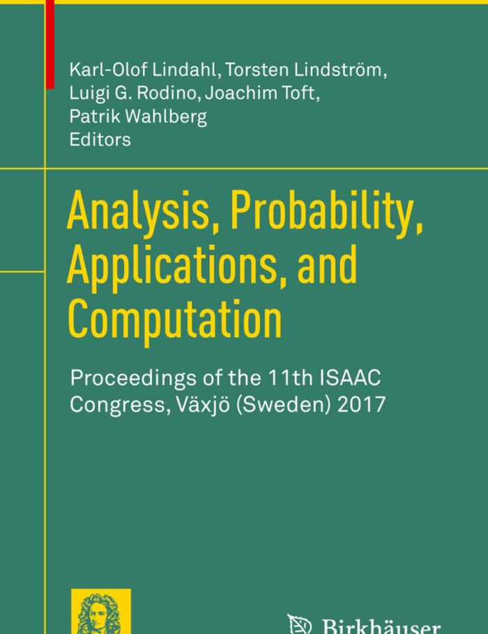 Analysis, Probability, Applications, and Computation: Proceedings of the 11th ISAAC Congress, Vï¿½xjï¿½ (Sweden) 2017