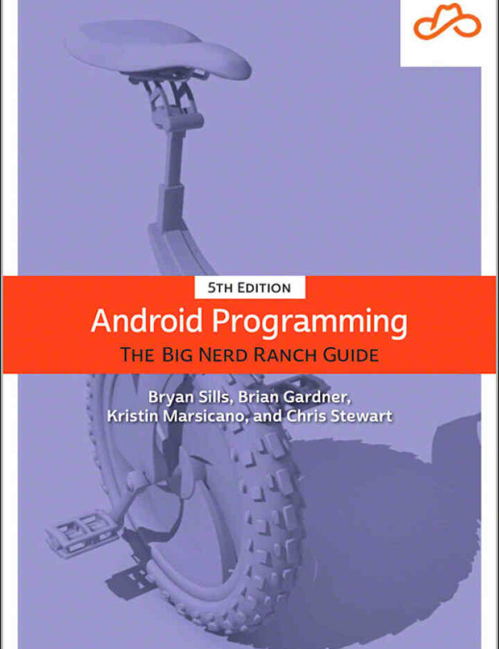 Android Programming: The Big Nerd Ranch Guide 5th Edition