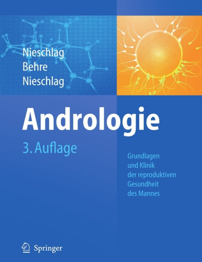 Andrologie: Grundlagen und Klinik der reproduktiven Gesundheit des Mannes