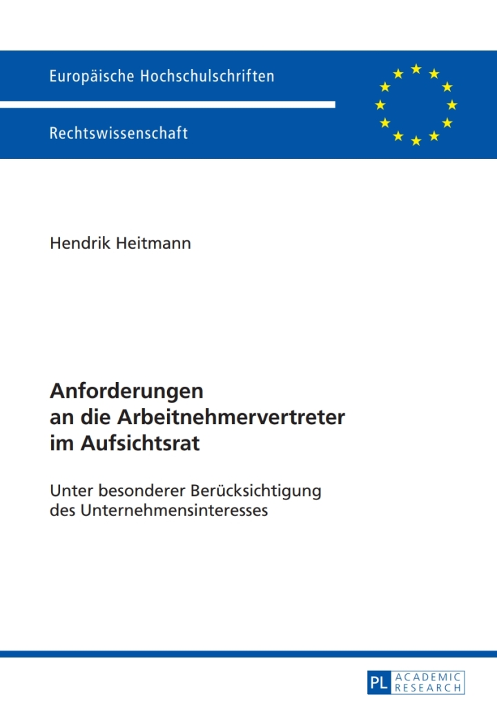Anforderungen an die Arbeitnehmervertreter im Aufsichtsrat: Unter besonderer Beruecksichtigung des Unternehmensinteresses