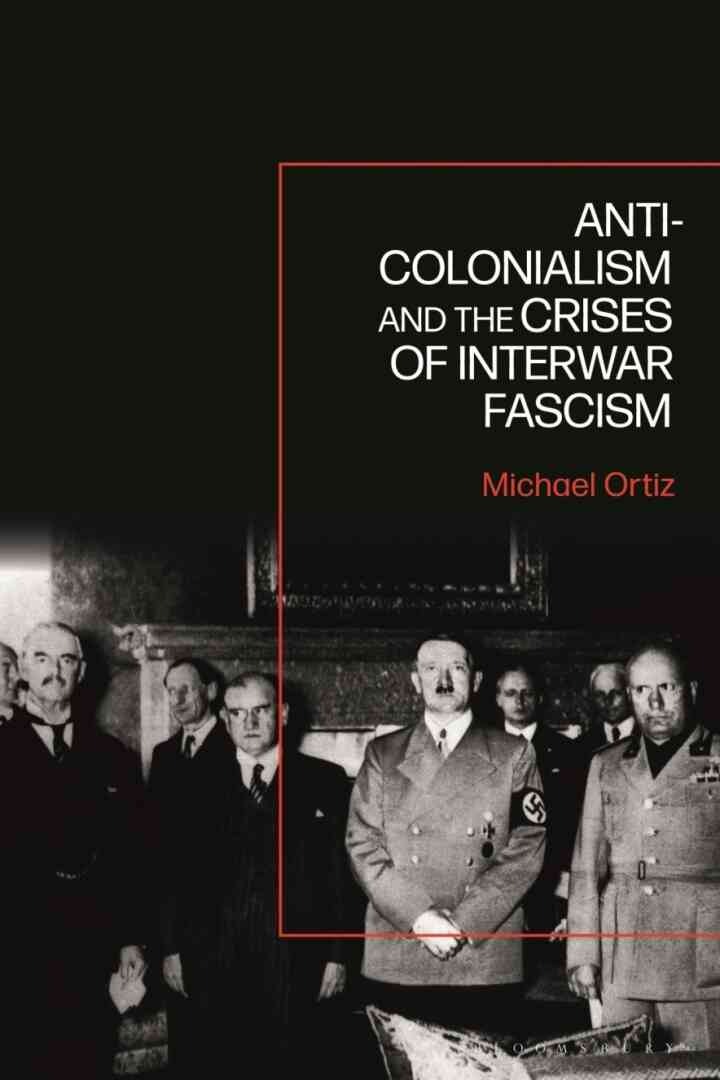 Anti-Colonialism and the Crises of Interwar Fascism, 1st Edition