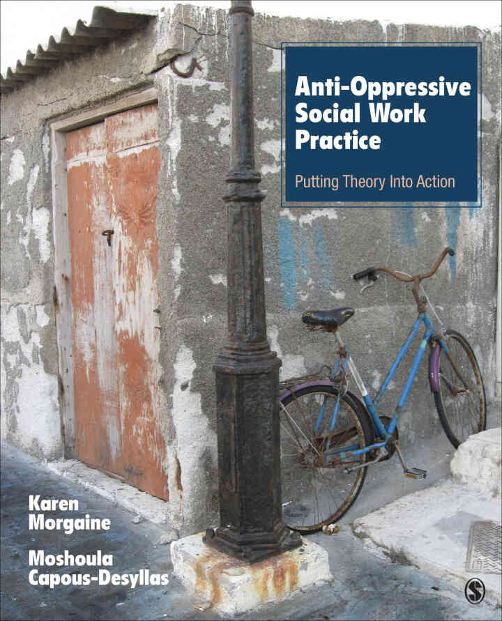 Anti-Oppressive Social Work Practice: Putting Theory Into Action, 1st Edition
