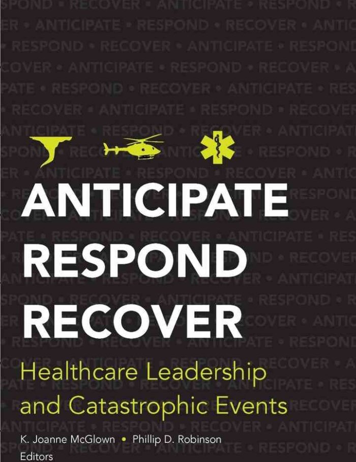 Anticipate, Respond, Recover: Healthcare Leadership and Catastrophic Events