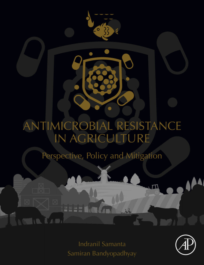 Antimicrobial Resistance in Agriculture: Perspective, Policy and Mitigation