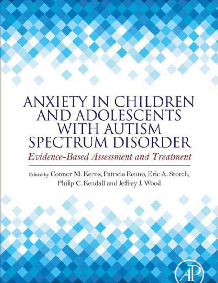 Anxiety in Children and Adolescents with Autism Spectrum Disorder: Evidence-Based Assessment and Treatment