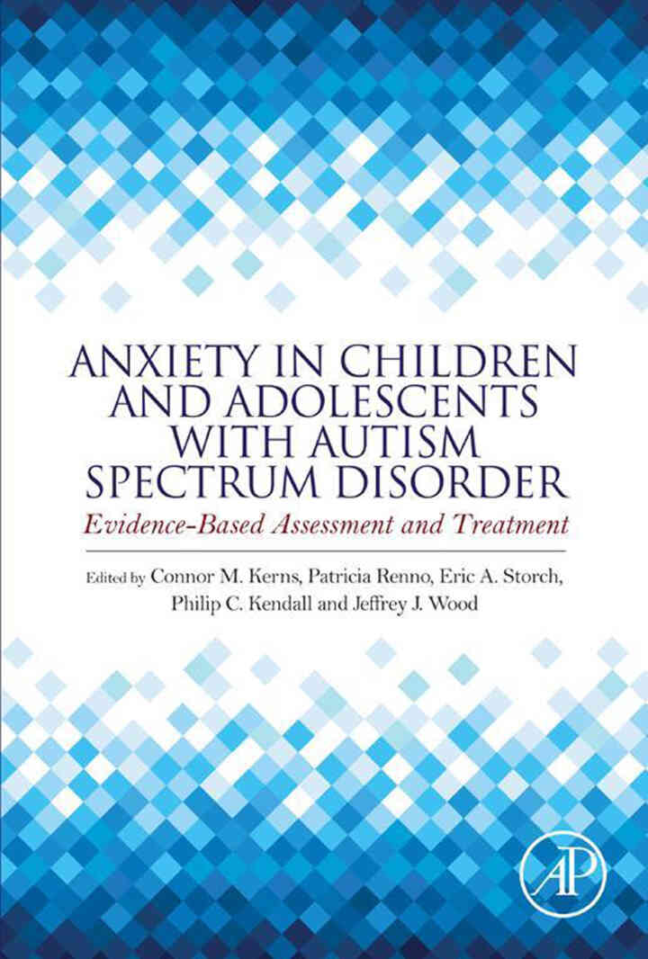 Anxiety in Children and Adolescents with Autism Spectrum Disorder: Evidence-Based Assessment and Treatment