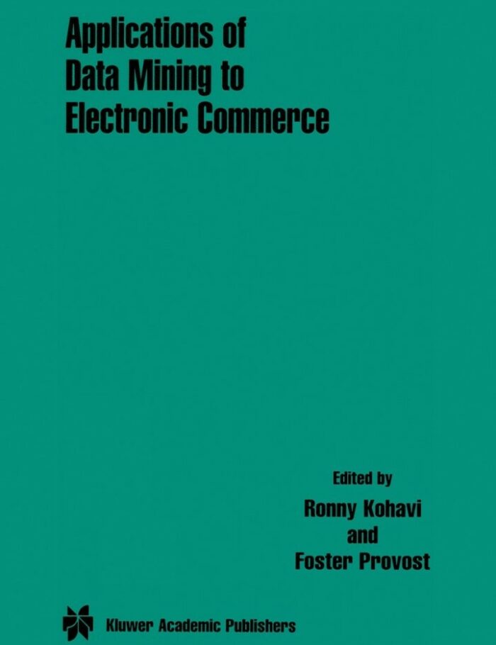 Applications of Data Mining to Electronic Commerce