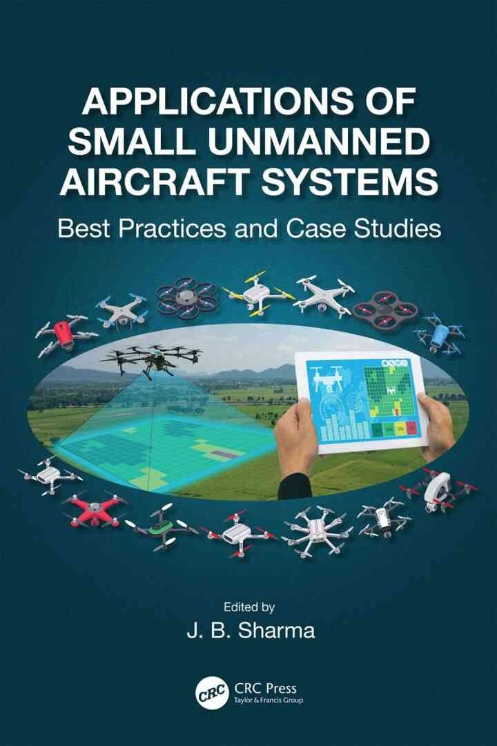 Applications of Small Unmanned Aircraft Systems: Best Practices and Case Studies, 1st Edition