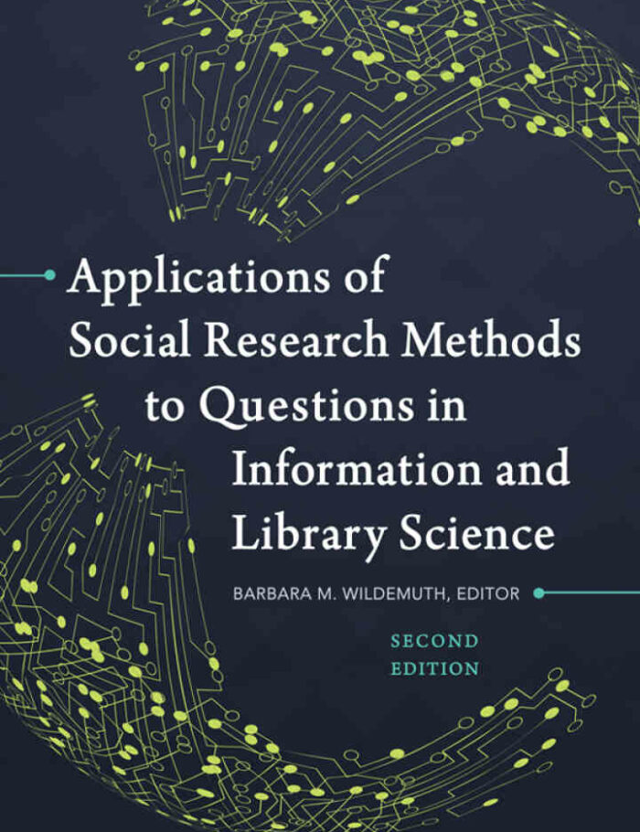 Applications of Social Research Methods to Questions in Information and Library Science 2nd Edition