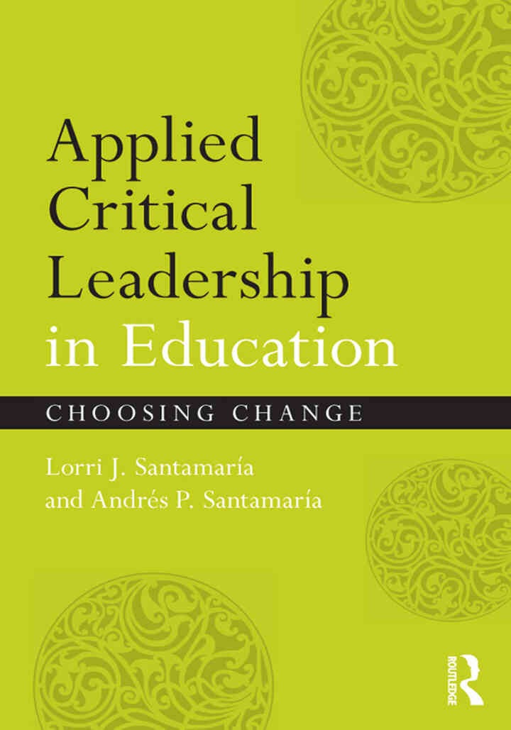 Applied Critical Leadership in Education: Choosing Change, 1st Edition