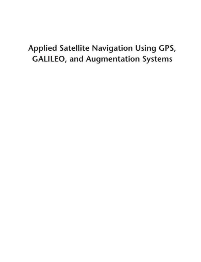 Applied Satellite Navigation Using GPS, GALILEO, and Augmentation Systems, 1st Edition
