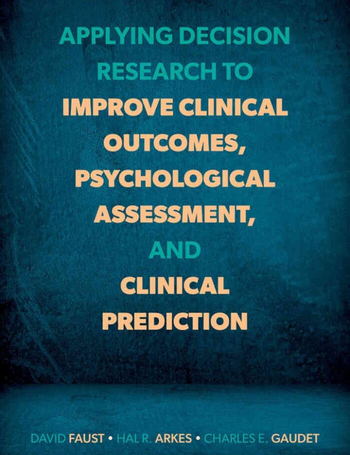 Applying Decision Research to Improve Clinical Outcomes, Psychological Assessment, and Clinical Prediction
