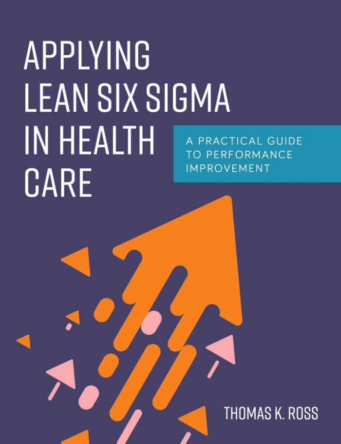 Applying Lean Six Sigma in Health Care, 1st Edition