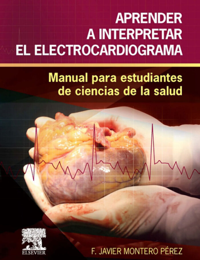 Aprender a interpretar el electrocardiograma: Manual para estudiantes de ciencias de la salud