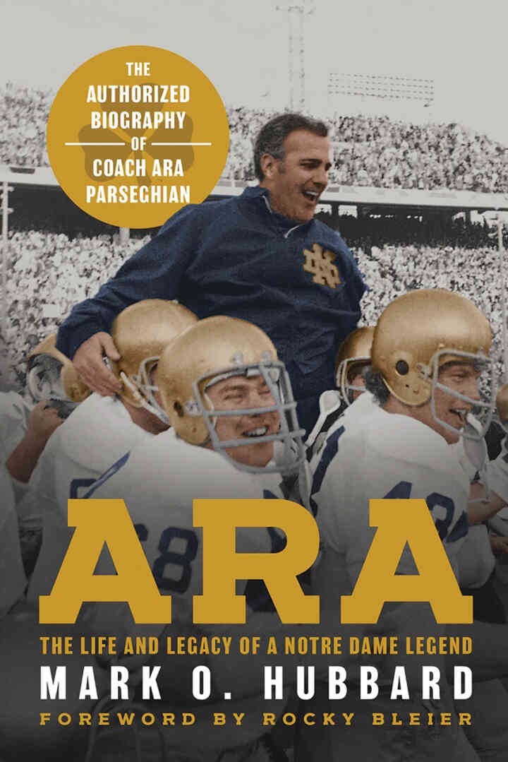 Ara: The Life and Legacy of a Notre Dame Legendâ€”The