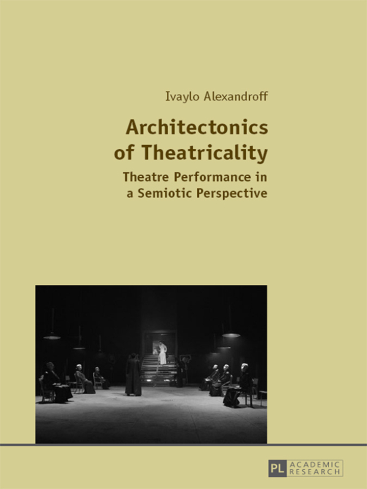 Architectonics of Theatricality: Theatre Performance in a Semiotic Perspective
