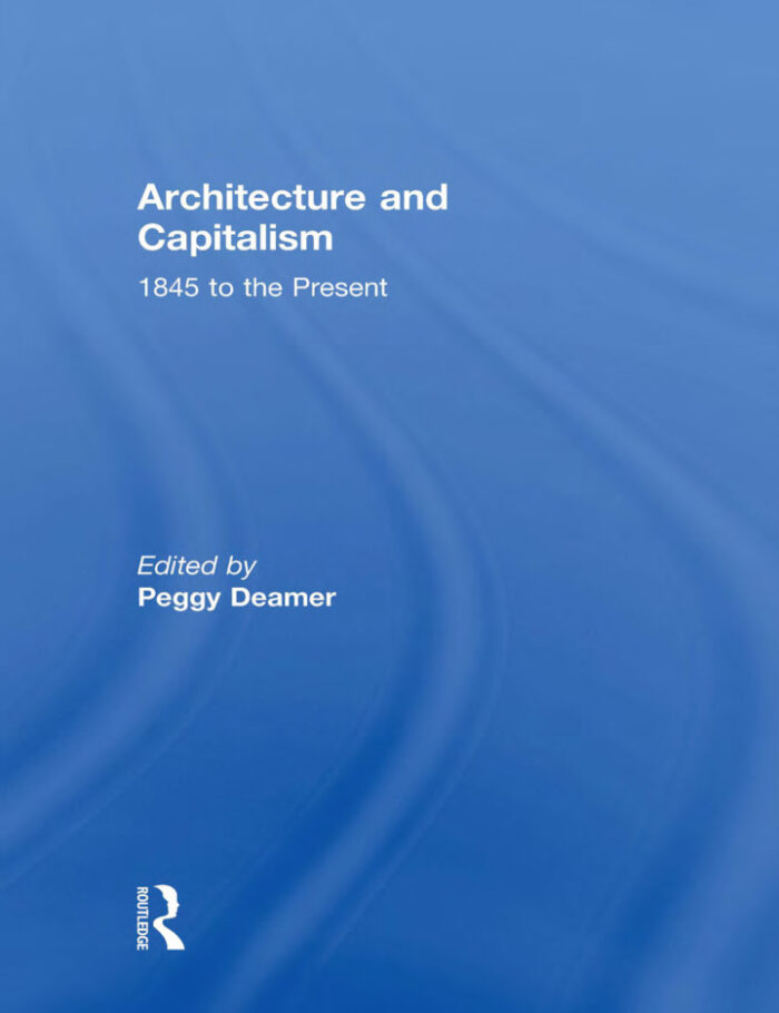 Architecture and Capitalism: 1845 to the Present