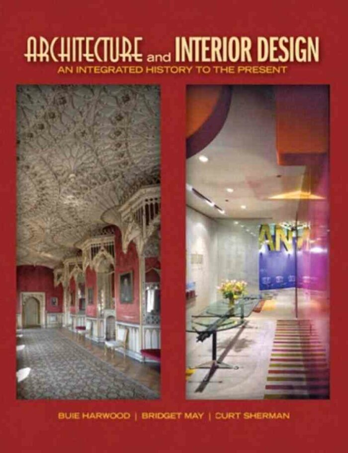 Architecture and Interior Design: An Integrated History to the Present, 1st Edition