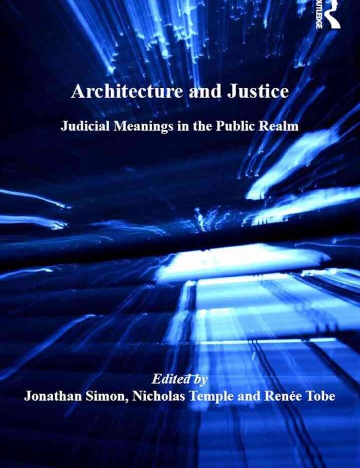 Architecture and Justice: Judicial Meanings in the Public Realm, 1st Edition