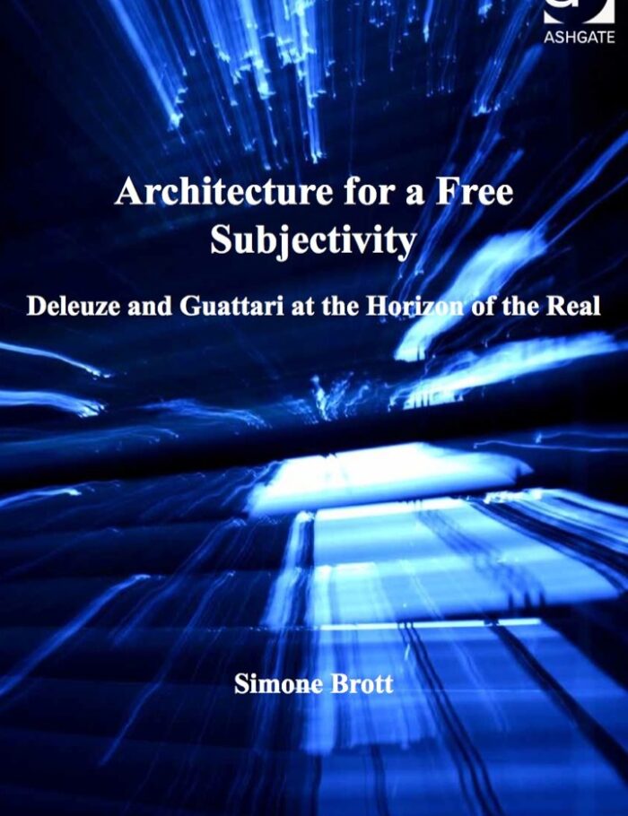 Architecture for a Free Subjectivity: Deleuze and Guattari at the Horizon of the Real