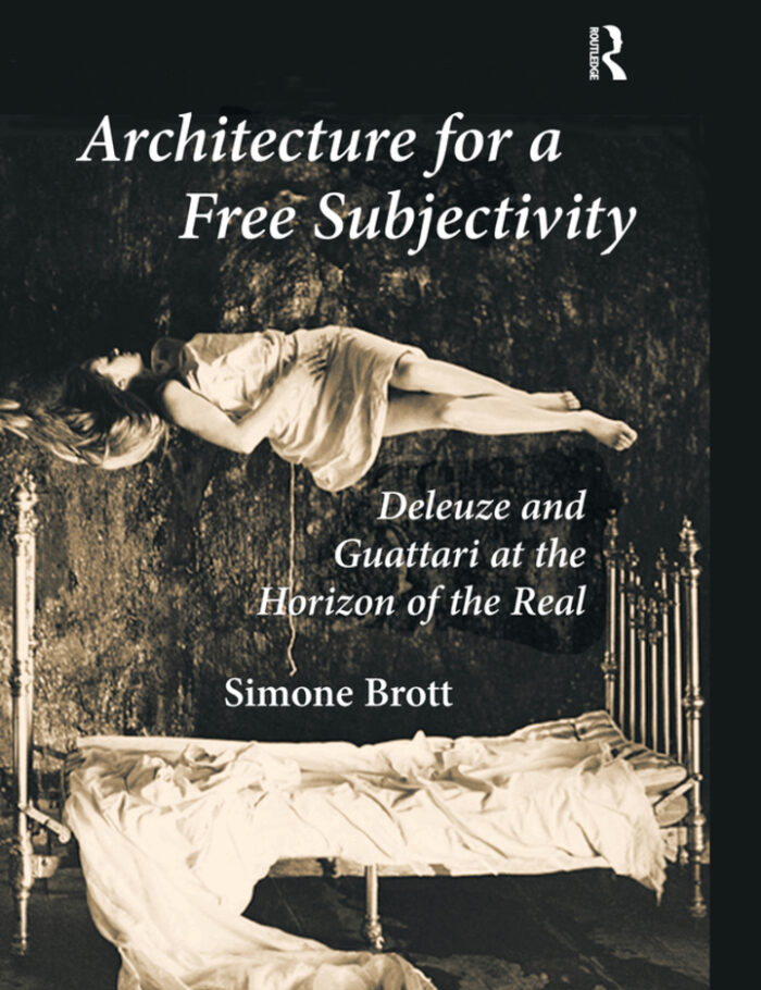 Architecture for a Free Subjectivity: Deleuze and Guattari at the Horizon of the Real