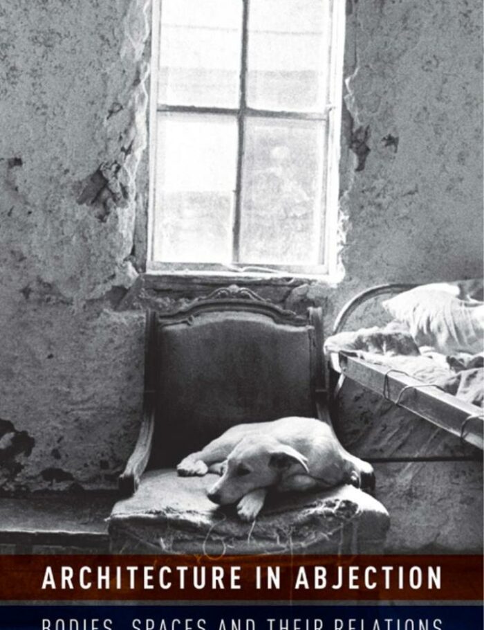 Architecture in Abjection: Bodies, Spaces and their Relations