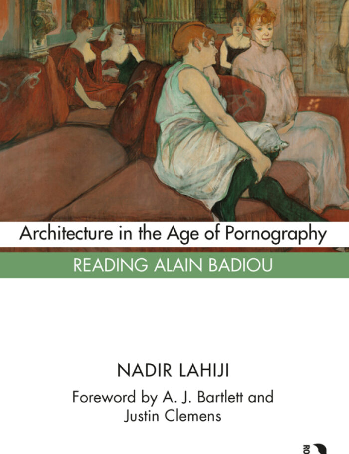 Architecture in the Age of Pornography: Reading Alain Badiou