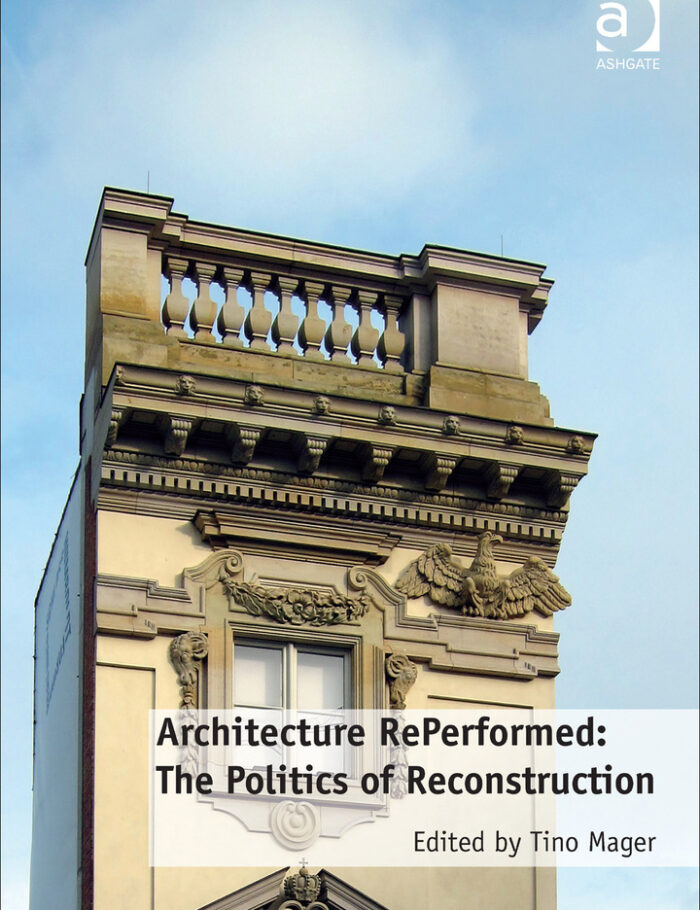Architecture RePerformed: The Politics of Reconstruction